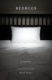 Icon image Bedbugs: A Novel of Infestation