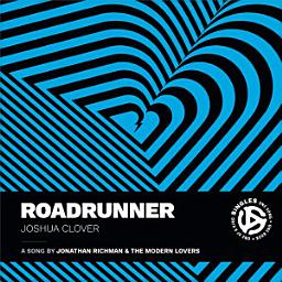 Icon image Roadrunner: A Song by Jonathan Richman and the Modern Lovers