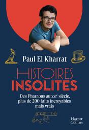 Icon image Histoires insolites: 200 anecdotes surprenantes de l'Antiquité au XXe siècle