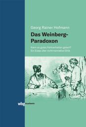 Icon image Das Weinberg-Paradoxon: Kann es gutes Fehlverhalten geben? Ein Essay über nicht-normative Ethik