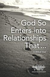 Icon image God So Enters into Relationships That . . .: A Biblical View
