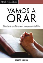 Icon image Vamos a orar: Cómo hablar con Dios usando las palabras de la biblia