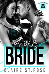 Icon image Hands Off My Bride: A Bad Boy Motorcycle Club Romance