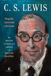 Icon image C.S. Lewis: Biografia autorizada e revisada – A vida do autor do universo de Nárnia com cartas e memórias inéditas