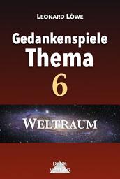 Icon image GT 6: Weltraum – Gedankenspiele Thema: Raumfahrt Kosmologie Schwarze Löcher Panspermie Aliens Mondlandung Universum Mathematik Mars Schöpfer Ideologie Erde Wissenschaft