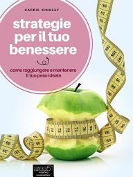 Icon image Strategie per il tuo benessere: Come raggiungere e mantenere il tuo peso ideale
