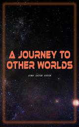 Icon image A Journey to Other Worlds: Space Adventure Novel