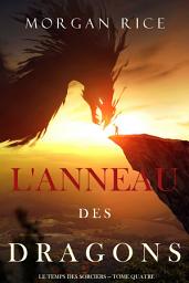 Icon image L'Anneau des Dragons (Le Temps des Sorciers — Tome Quatre)