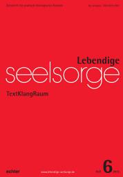 Icon image Lebendige Seelsorge 6/2015: TextKlangRaum
