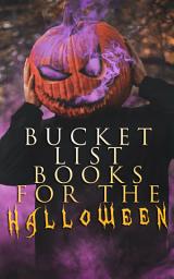 Icon image Bucket List Books for the Halloween: 560+ Horror Classics, Supernatural Mysteries & Macabre Stories