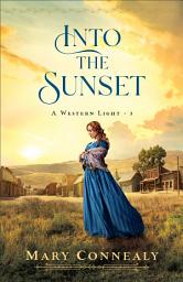 Icon image Into the Sunset (A Western Light Book #3)
