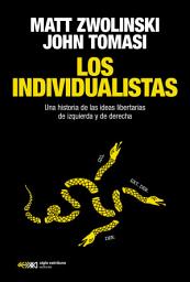 Icon image Los individualistas: Una historia de las ideas libertarias de izquierda y de derecha