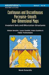 Icon image Continuous and Discontinuous Piecewise-Smooth One-Dimensional Maps: Invariant Sets and Bifurcation Structures