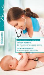 Icon image La vocation d'une sage-femme - L'enfant du Dr Hamilton: T3 - T4 - Passions à la maternité
