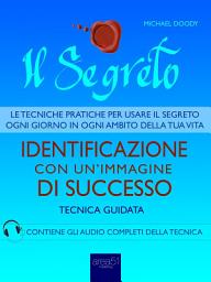 Icon image Il Segreto. Identificazione con un’immagine di successo: Tecnica guidata