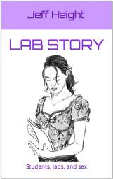 Icon image Lab Story: Students, labs, and sex