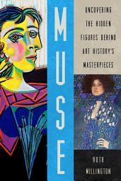 Icon image Muse: Uncovering the Hidden Figures Behind Art History's Masterpieces