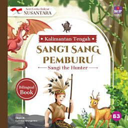 Icon image Seri Cerita Rakyat Nusantara Kalimantan Tengah: Sangi Sang Pemburu