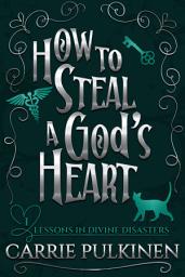 Icon image How to Steal a God's Heart: A Sinfully Funny Paranormal Romantic Comedy