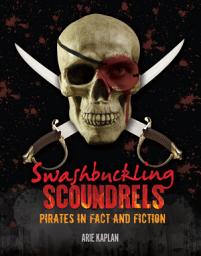 Icon image Swashbuckling Scoundrels: Pirates in Fact and Fiction