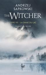 Icon image Sorceleur (Witcher), T7 : La Dame du lac (traduction révisée)