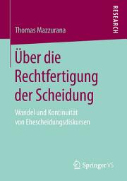 Icon image Über die Rechtfertigung der Scheidung: Wandel und Kontinuität von Ehescheidungsdiskursen