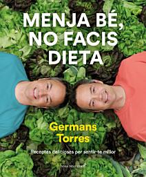 Icon image Menja bé, no facis dieta: Pautes nutricionals de la Dra. Montse Folch