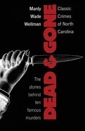 Icon image Dead and Gone: Classic Crimes of North Carolina