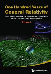 Icon image One Hundred Years of General Relativity: From Genesis and Empirical Foundations to Gravitational Waves, Cosmology and Quantum Gravity(Volume 1), Volume 1