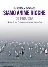Icon image Siamo anime ricche di fiducia: Attiva il tuo Ottimismo e la tua Autostima