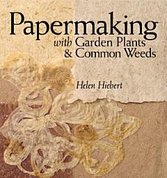 Icon image Papermaking with Garden Plants & Common Weeds