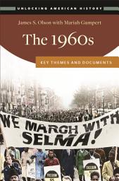 Icon image The 1960s: Key Themes and Documents