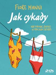 Icon image Jak cykady. Nie ma nic złego w tym, kim jesteś