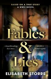 Icon image Fables & Lies: A WWII Novel Based on a True Story