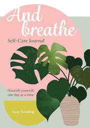 Icon image And Breathe: A journal for self-care