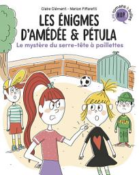 Icon image Les énigmes d'Amédée et Pétula, Tome 03: Le mystère du serre-tête à paillettes