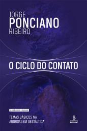 Icon image O ciclo do contato (9a edição revista e atualizada): Temas básicos na abordagem gestáltica, Edição 9