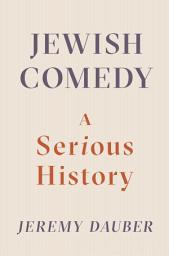 Icon image Jewish Comedy: A Serious History