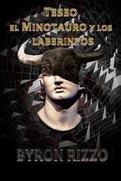 Icon image Teseo, el Minotauro y los laberintos: Un cuento sobre infinitos ovillos