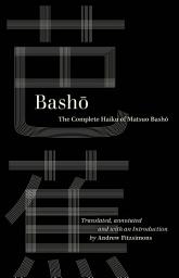 Icon image Basho: The Complete Haiku of Matsuo Basho