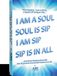 Icon image I am a Soul. Soul is SIP. I am SIP. SIP is in all.