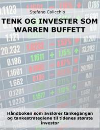 Icon image Tenk og invester som Warren Buffett: Håndboken som avslører tankegangen og tankestrategiene til tidenes største investor