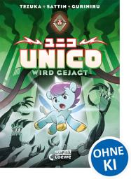 Icon image Unico: Noch spannender als zuvor! - Die einzigartige Reise voller fantastischer Abenteuer, Magie und Freundschaft geht weiter - Der Manga-Klassiker neu erzählt für Kinder ab 8 Jahren