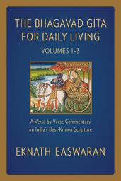 Icon image The Bhagavad Gita for Daily Living: A Verse-by-Verse Commentary: Vols 1–3 (The End of Sorrow, Like a Thousand Suns, To Love Is to Know Me)