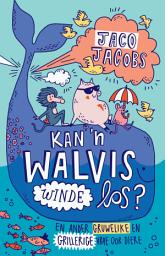 Icon image Kan ’n walvis winde los: En ander gruwelike en grillerige vrae oor diere