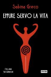 Icon image Eppure servo la vita