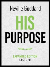 Icon image His Purpose - Expanded Edition Lecture