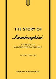Icon image The Story of Lamborghini: A tribute to automotive excellence
