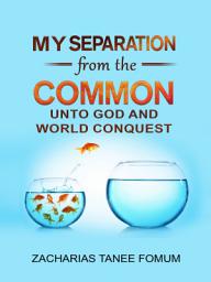 Icon image My Separation from the Common unto God and World Conquest: A Summary