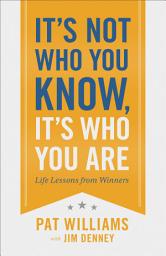 Icon image It's Not Who You Know, It's Who You Are: Life Lessons from Winners